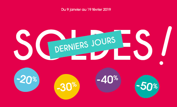 Du 9 janvier au 19 février 2019
Soldes !
-20% -30% -40% -50%
DERNIERS JOURS !