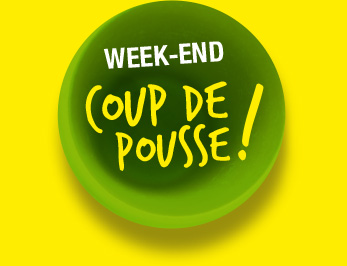 Weekend coup de pousse !